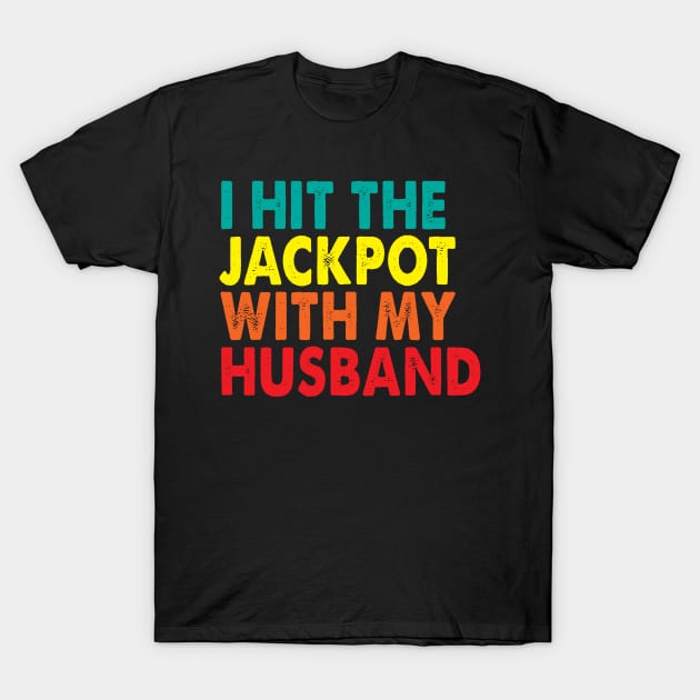 I Hit the Jackpot with my husband T-Shirt by Barefaced 